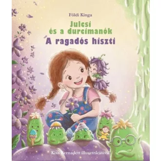 Julcsi és a durcimanók - A ragadós hiszti - Földi Kinga