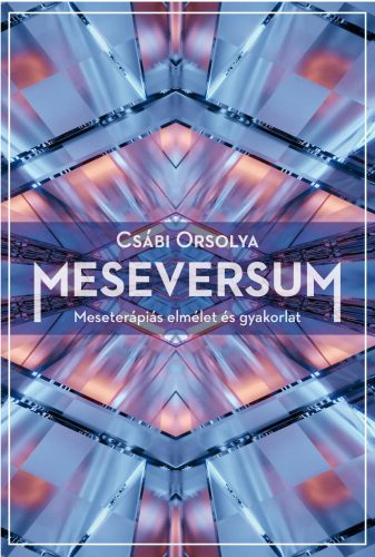 Meseversum - Meseterápiás elmélet és gyakorlat (2. kiadás) - Csábi Orsolya