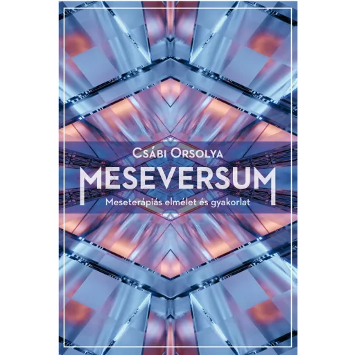 Meseversum - Meseterápiás elmélet és gyakorlat (2. kiadás) - Csábi Orsolya