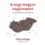 A nagy magyar nagycsoport - Pszichopolitikai szemelvények - Göncz Kinga