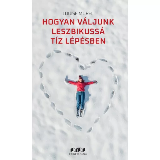 Hogyan váljunk leszbikussá tíz lépésben - Louise Morel