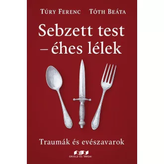 Sebzett test - éhes lélek - Túry Ferenc, Tóth Beáta