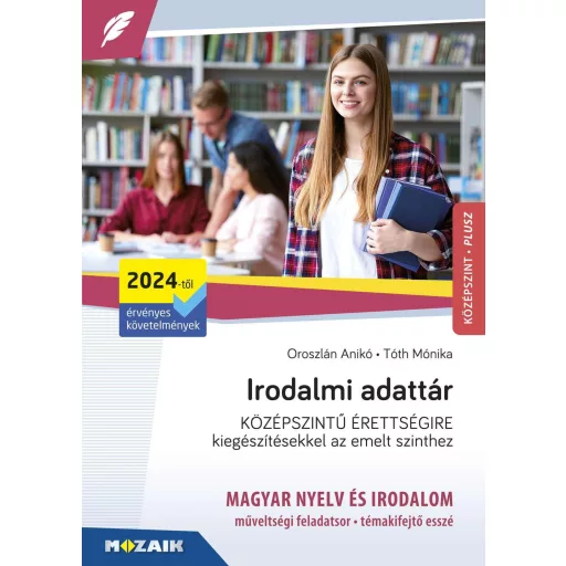 Irodalmi adattár középszintű érettségire - Kiegészítésekkel az emelt szinthez