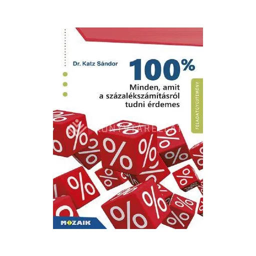 100% - Minden, amit a százalékszámításról tudni érdemes - Dr. Katz Sándor
