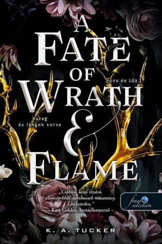 A Fate of Wrath and Flame - Harag és lángok sorsa - Sors és tűz 1. - K. A. Tucker
