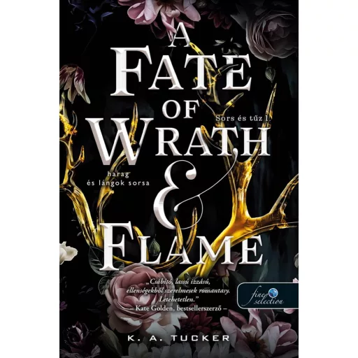 A Fate of Wrath and Flame - Harag és lángok sorsa - Sors és tűz 1. - K. A. Tucker