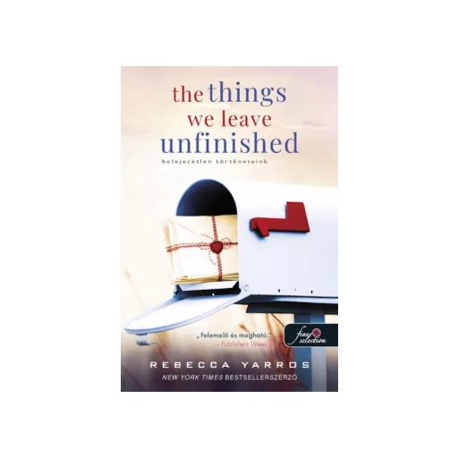 The Things We Leave Unfinished - Befejezetlen történeteink - Rebecca Yarros