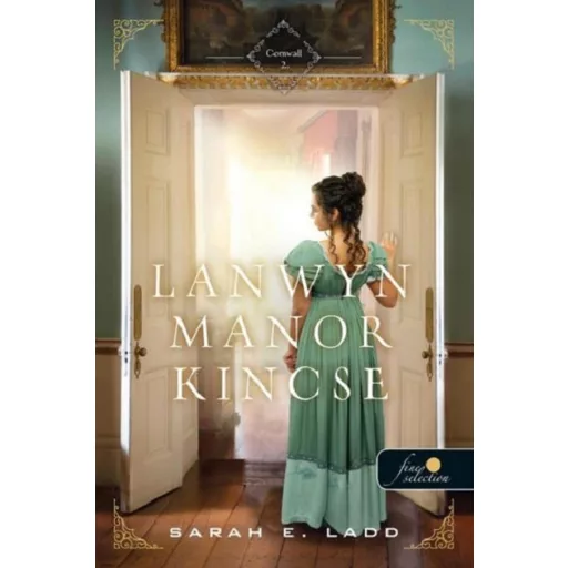 Cornwall 2. - Lanwyn Manor kincse - Sarah E. Ladd