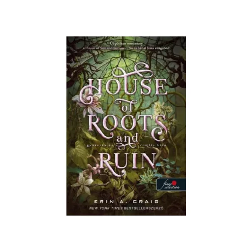 House of Roots and Ruin - Gyökerek és romlás háza - Erin A. Craig