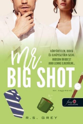 Mr. Big Shot - Mr. Nagymenő - R.S. Grey