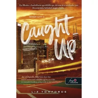 Caught Up - Szerelem a meglepetések között - Liz Tomforde