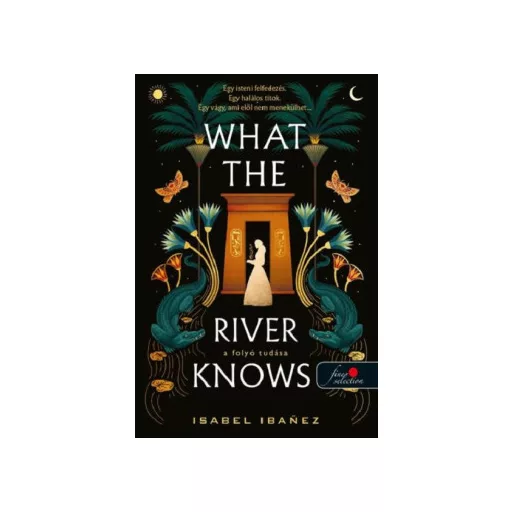 What the River Knows - A folyó tudása - Isabel Ibanez