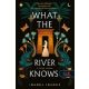 What the River Knows - A folyó tudása - Isabel Ibanez