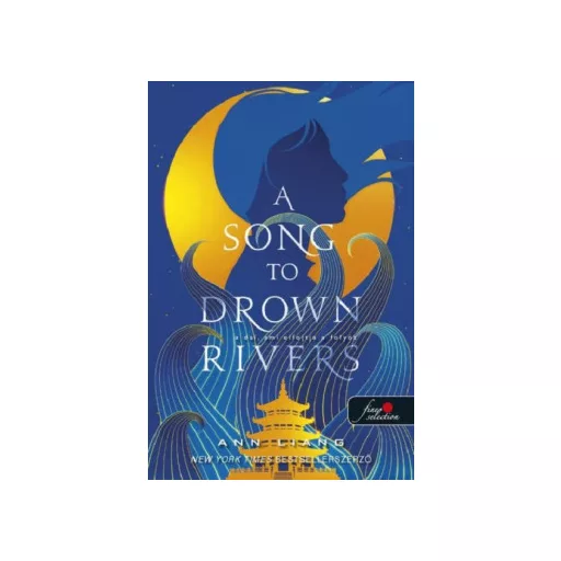 A Song To Drown Rivers - A dal, ami elfojtja a folyót - Ann Liang