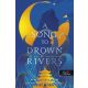 A Song To Drown Rivers - A dal, ami elfojtja a folyót - Ann Liang