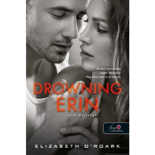 Drowning Erin - Erin mélységei - Elizabeth O'Roark