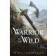 Warrior of the Wild - A vadon harcosa - Tricia Levenseller