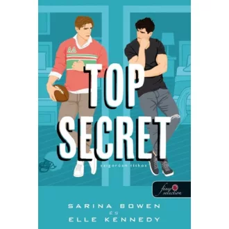 Top Secret - Szigorúan titkos - Sarina Bowen, Elle Kennedy