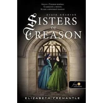 Sisters of Treason - Áruló nővérek - Elizabeth Fremantle