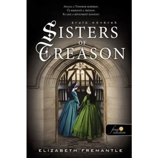 Sisters of Treason - Áruló nővérek - Elizabeth Fremantle