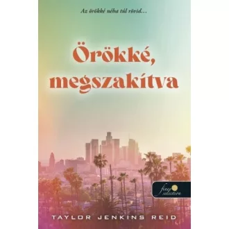 Örökké, megszakítva - Taylor Jenkins Reid