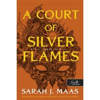   A Court of Silver Flames - Ezüst lángok udvara (Új kiadás) (Új borító) - Sarah J. Maas