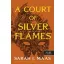 A Court of Silver Flames - Ezüst lángok udvara (Új kiadás) (Új borító) - Sarah J. Maas