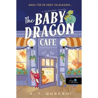   The Baby Dragon Cafe - A Sárkánybébi kávézó - A. T. Qureshi