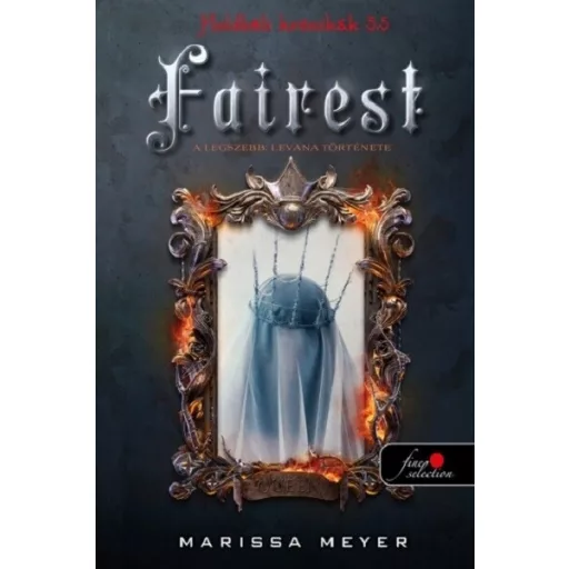 Fairest - A legszebb: Levana története - Marissa Meyer