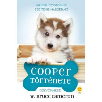  Cooper története - Egy kutya négy élete - Bruce W. Cameron