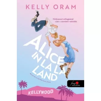   Alice in La La Land - Alice és a kaliforniai álom - Kelly Oram
