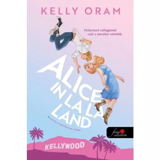 Alice in La La Land - Alice és a kaliforniai álom - Kelly Oram