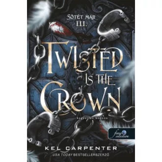   Sötét Maji 3. - Twisted is the Crown - Kegyetlen korona - Kel Carpenter