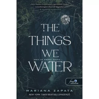   The Things We Water - Amit az ember öntöz... - Mariana Zapata