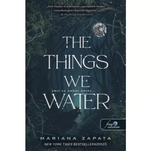 The Things We Water - Amit az ember öntöz... - Mariana Zapata