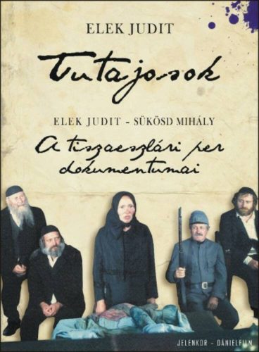 Tutajosok - A tiszaeszlári per dokumentumai + DVD melléklettel - Elek Judit