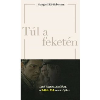   Túl a feketén - Levél Nemes Lászlóhoz, a Saul fia rendezőjéhez