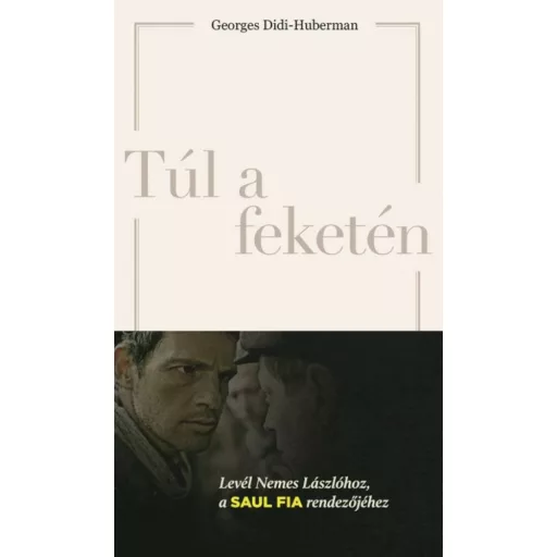 Túl a feketén - Levél Nemes Lászlóhoz, a Saul fia rendezőjéhez