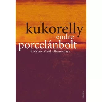 Porcelánbolt /Kedvencekről. olvasókönyv (Kukorelly Endre)