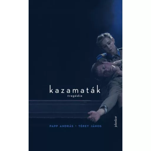 Papp András - Térey János: Kazamaták - Tragédia