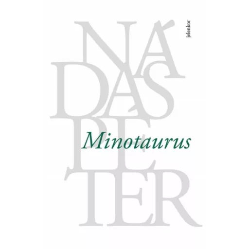 Minotaurus (3. kiadás) - Nádas Péter