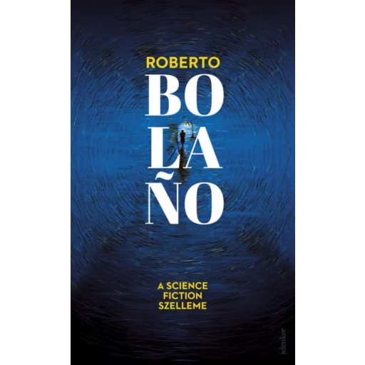 A science fiction szelleme (Roberto Bolano)