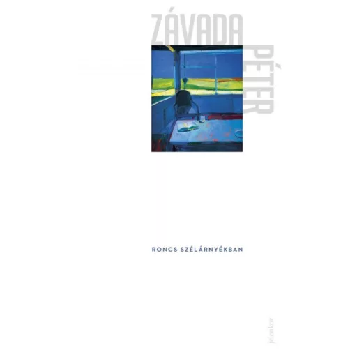 Roncs szélárnyékban - Závada Péter
