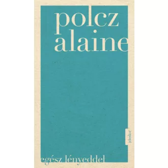 Egész lényeddel (3. kiadás) (Polcz Alaine)