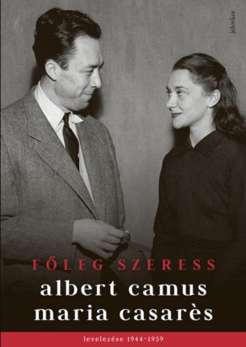 Főleg szeress - Albert Camus - Maria Casarés