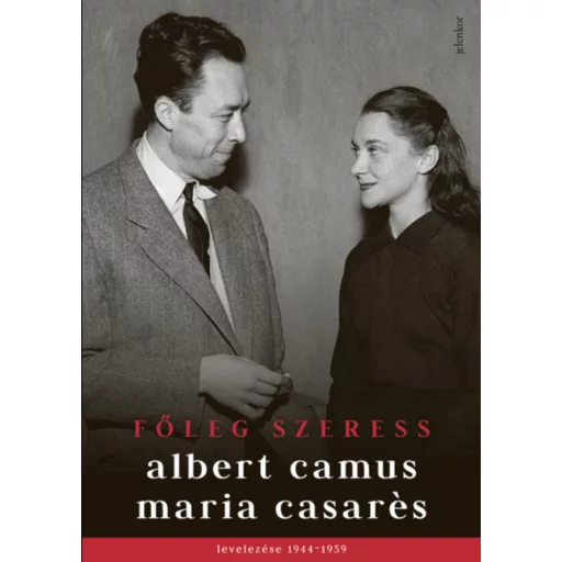 Főleg szeress - Albert Camus - Maria Casarés