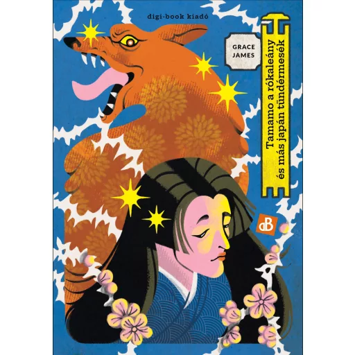Tamamo, a rókaleány és más japán tündérmesék - Grace James