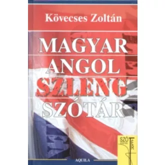 Magyar-angol szleng szótár (Kövecses Zoltán)