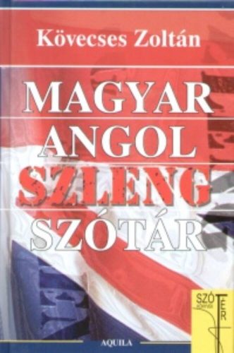Magyar-angol szleng szótár (Kövecses Zoltán)