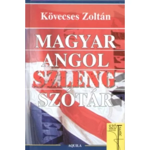 Magyar-angol szleng szótár (Kövecses Zoltán)